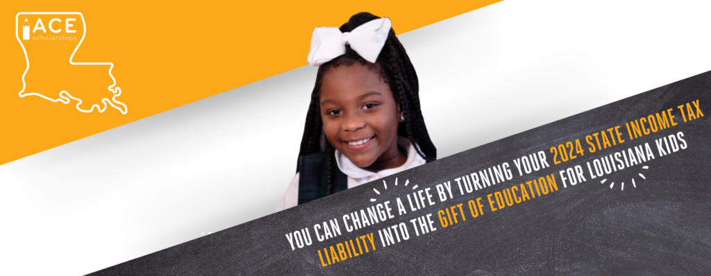 You can change a life by turning your 2024 state income tax liability into the gift of education for Louisiana kids.